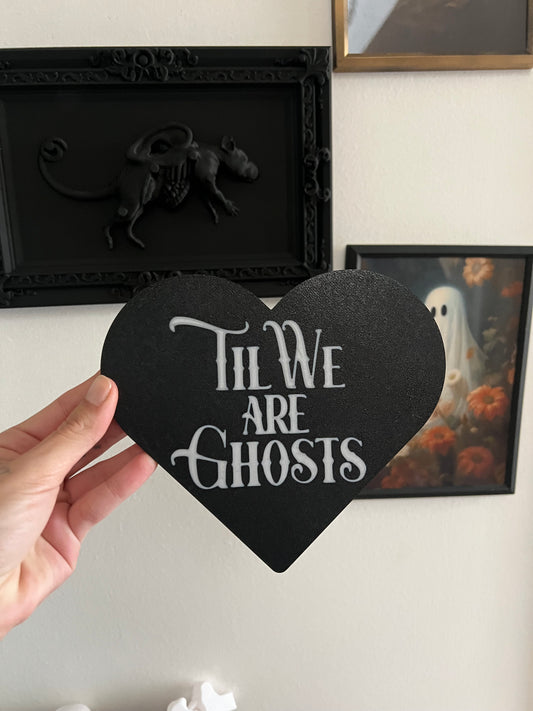 Till We Are Ghosts Gothic Wall Sign