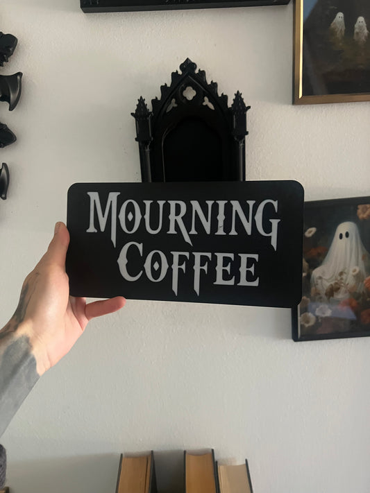 Mourning Coffee Gothic Wall Plaque- Dark Humor Kitchen Sign in Black for Witchy Coffee Corners and Spooky Home Decor